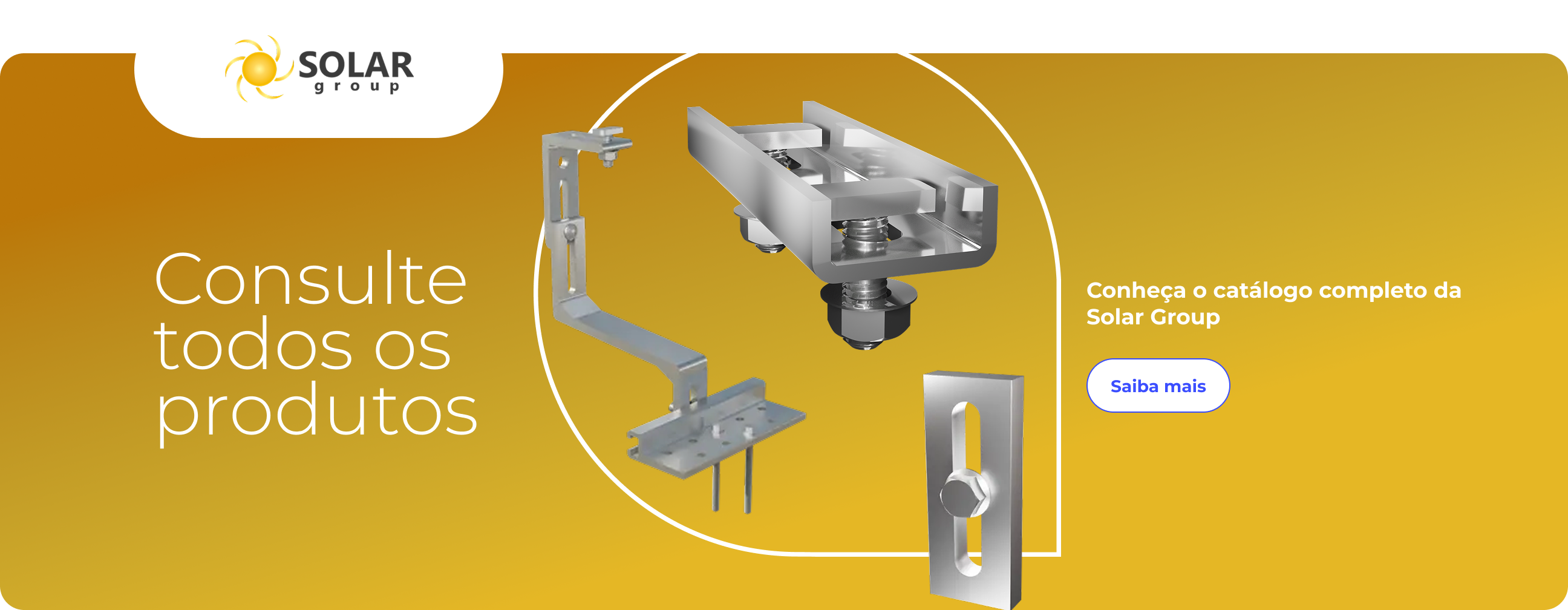 Consulte todos os produtos, conheça o catálogo completo da Solar Group.