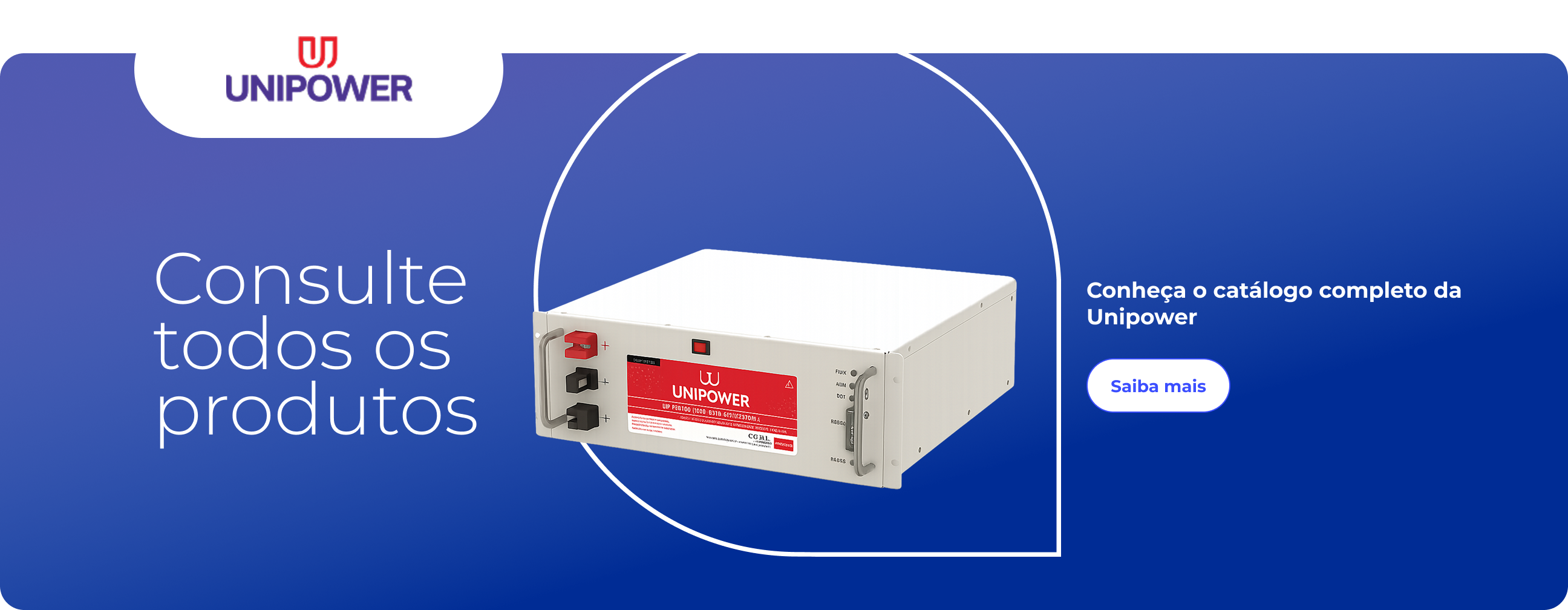 Consulte todos os produtos, conheça o catálogo completo da Unipower.